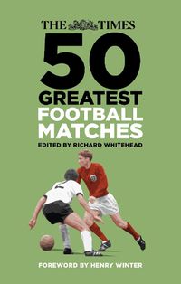Cover image for The Times 50 Greatest Football Matches