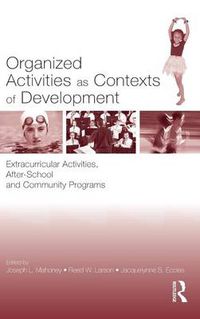 Cover image for Organized Activities As Contexts of Development: Extracurricular Activities, After School and Community Programs