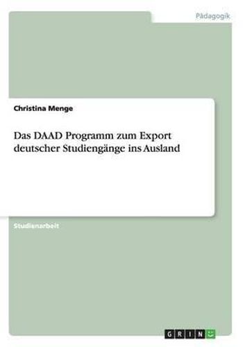 Cover image for Das Daad Programm Zum Export Deutscher Studiengange Ins Ausland