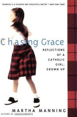 Cover image for Chasing Grace: Reflections of a Catholic Girl, Grown Up
