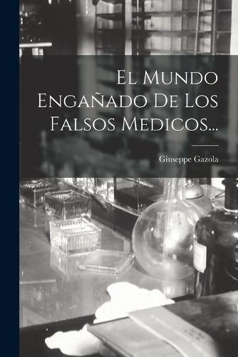 Cover image for El Mundo Enganado De Los Falsos Medicos...