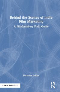 Cover image for Behind the Scenes of Indie Film Marketing