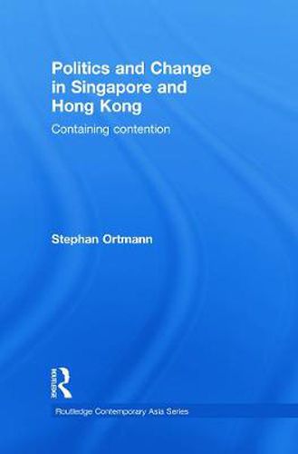 Cover image for Politics and Change in Singapore and Hong Kong: Containing Contention