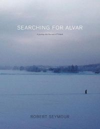 Cover image for Searching for Alvar: A journey into the soul of Finland