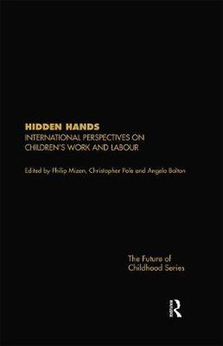 Cover image for Hidden Hands: International Perspectives on Children's Work and Labour