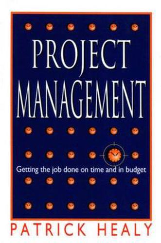 Cover image for Project Management: Getting the job done on time and in budget