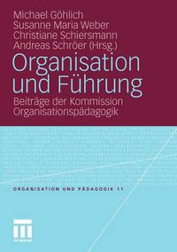 Cover image for Organisation Und Fuhrung: Beitrage Der Kommission Organisationspadagogik