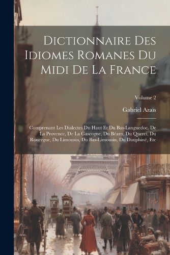 Cover image for Dictionnaire Des Idiomes Romanes Du Midi De La France