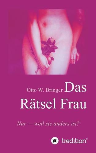 Cover image for Das Ratsel Frau: Nur weil sie anders ist?