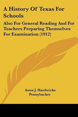 Cover image for A History of Texas for Schools: Also for General Reading and for Teachers Preparing Themselves for Examination (1912)