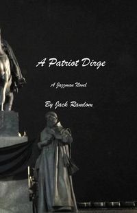 Cover image for A Patriot Dirge: A Jazzman Novel