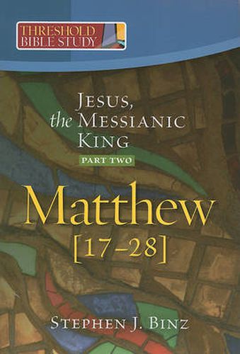 Jesus, the Messianic King (Matthew 17-28)