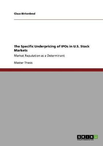 Cover image for The Specific Underpricing of IPOs in U.S. Stock Markets: Market Reputation as a Determinant