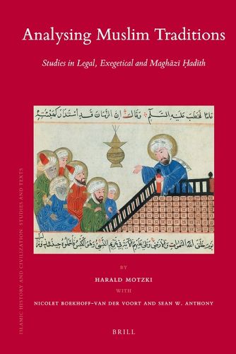 Cover image for Analysing Muslim Traditions: Studies in Legal, Exegetical and Maghazi Hadith