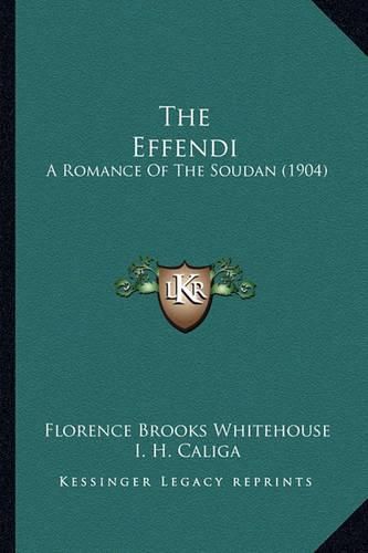 Cover image for The Effendi: A Romance of the Soudan (1904)