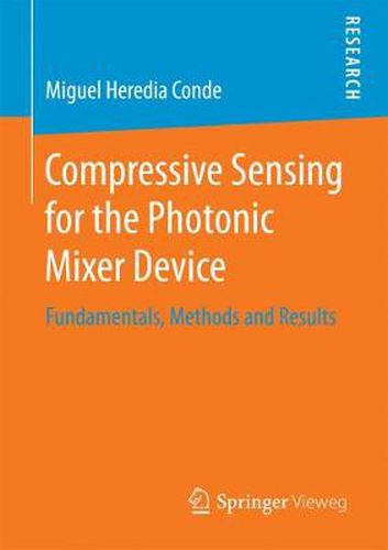 Cover image for Compressive Sensing for the Photonic Mixer Device: Fundamentals, Methods and Results