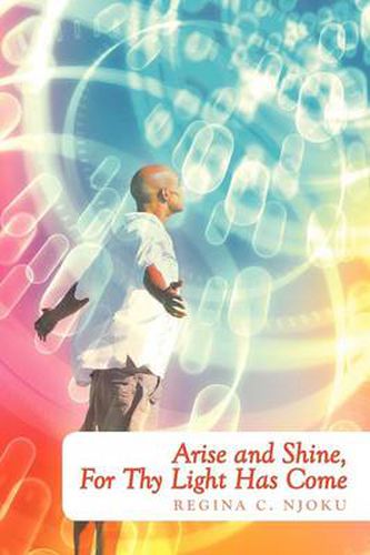 Cover image for Arise and Shine, for Thy Light Has Come