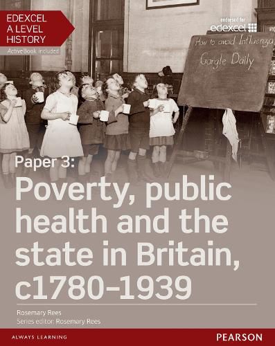 Edexcel A Level History, Paper 3: Poverty, public health and the state in Britain c1780-1939 Student Book + ActiveBook