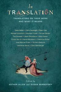 Cover image for In Translation: Translators on Their Work and What It Means