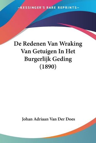 Cover image for de Redenen Van Wraking Van Getuigen in Het Burgerlijk Geding (1890)