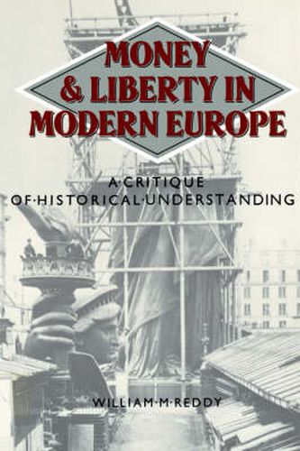 Cover image for Money and Liberty in Modern Europe: A Critique of Historical Understanding