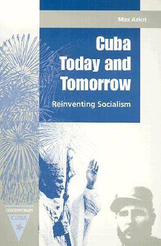 Cuba Today and Tomorrow: Reinventing Socialism