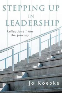 Cover image for Stepping Up In Leadership: Reflections from the journey