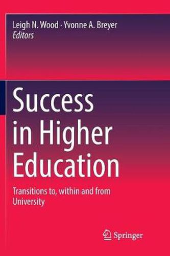 Cover image for Success in Higher Education: Transitions to, within and from University