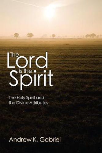 The Lord Is the Spirit: The Holy Spirit and the Divine Attributes