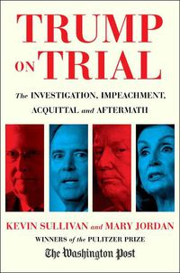 Cover image for Trump on Trial: The Investigation, Impeachment, Acquittal and Aftermath