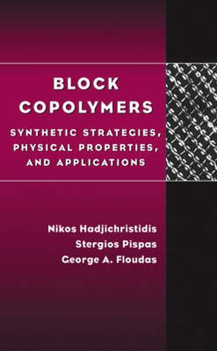 Cover image for Block Copolymers: Synthetic Strategies, Physical Properties and Applications
