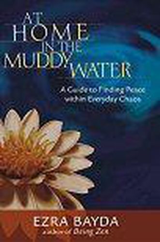 At Home in the Muddy Water: A Guide to Finding Peace within Everyday Chaos