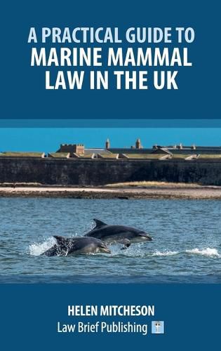 Cover image for A Practical Guide to Marine Mammal Law in the UK