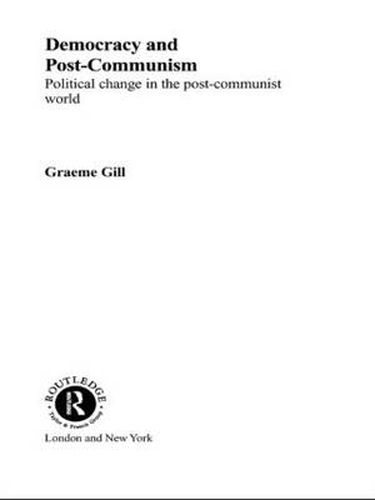 Cover image for Democracy and Post-Communism: Political Change in the Post-Communist World