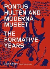 Cover image for Pontus Hulten and Moderna Museet: The Formative Years