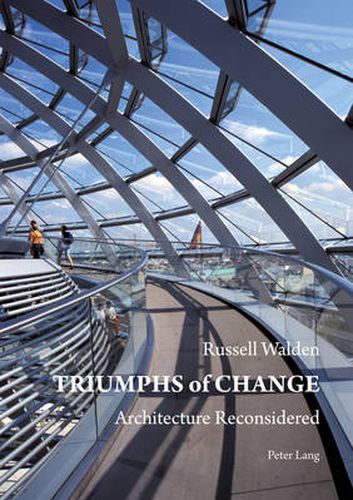 Cover image for Triumphs of Change: Architecture Reconsidered