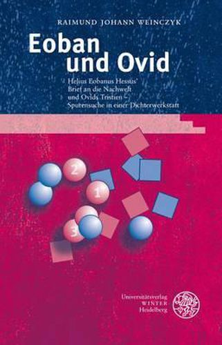 Cover image for Eoban Und Ovid: Helius Eobanus Hessus' Brief an Die Nachwelt Und Ovids Tristien - Spurensuche in Einer Dichterwerkstatt. Mit Abbildungen Joan Miros