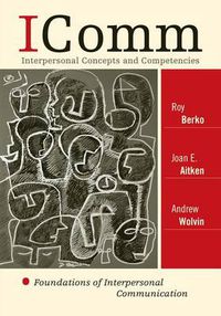 Cover image for ICOMM: Interpersonal Concepts and Competencies: Foundations of Interpersonal Communication