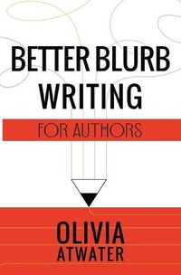 Cover image for Better Blurb Writing for Authors