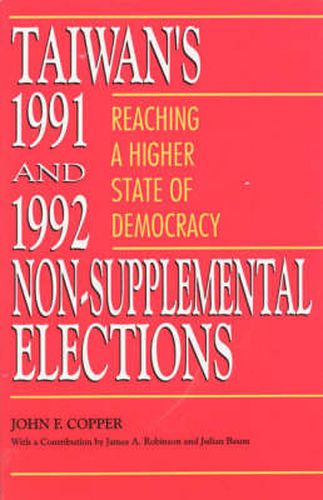 Taiwan's 1991 and 1992 Non-Supplemental Elections: Reaching a Higher State of Democracy