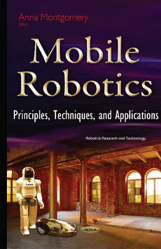 Cover image for Mobile Robotics: Principles, Techniques & Applications