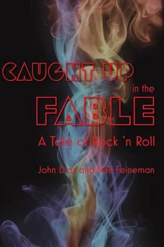 Cover image for Caught Up in the Fable: A Tale of Rock and Roll