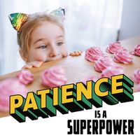 Cover image for Patience Is a Superpower