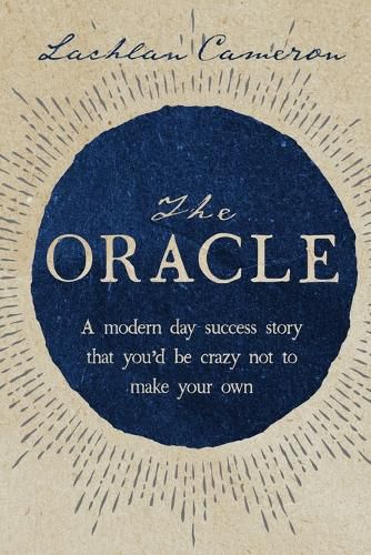 Cover image for The Oracle: A Modern Day Success Story That You'd be Crazy Not to Make Your Own