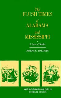 Cover image for The Flush Times of Alabama and Mississippi: A Series of Sketches