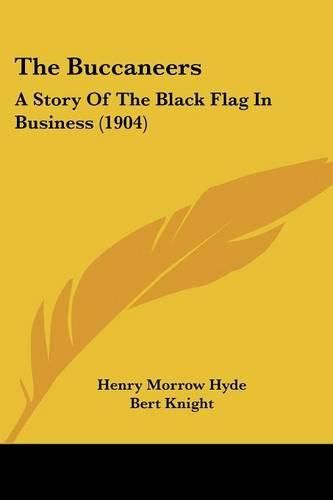 Cover image for The Buccaneers: A Story of the Black Flag in Business (1904)