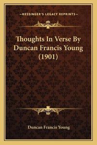 Cover image for Thoughts in Verse by Duncan Francis Young (1901)