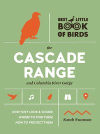 Cover image for Best Little Book of Birds The Cascade Range and Columbia River Gorge