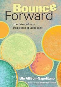 Cover image for Bounce Forward: The Extraordinary Resilience of Leadership