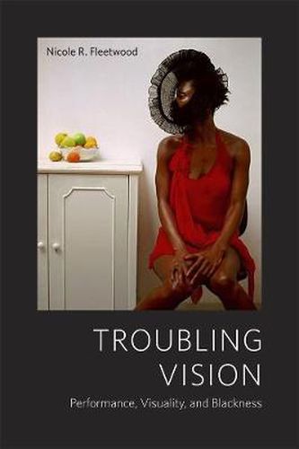 Cover image for Troubling Vision: Performance, Visuality, and Blackness